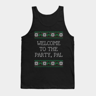 Welcome to the party, pal Tank Top